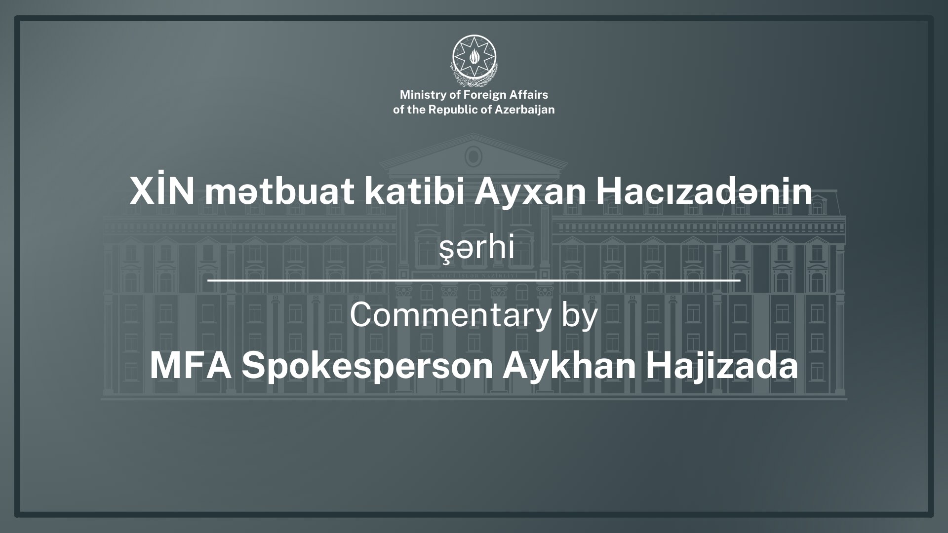 Commentary by Aykhan Hajizada, MFA Spokesperson, on the statement by the Prime Minister’s Office of Armenia concerning border shootings and other anti-Azerbaijani claims Xeber basligi